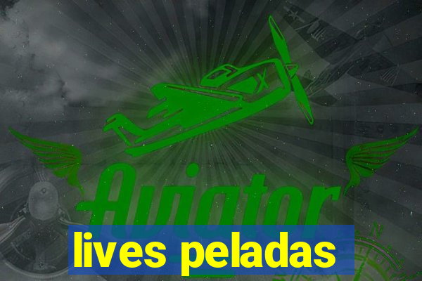 lives peladas